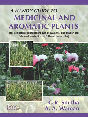 cover image of A Handy Guide to Medicinal and Aromatic Plants [For Competitive Examinations Such As ICAR ARS/ NET, JRF, SRF and Entrance Examinations of Different Universities]